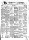 Wrexham Advertiser Saturday 01 April 1865 Page 1