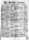 Wrexham Advertiser Saturday 29 April 1865 Page 1