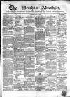 Wrexham Advertiser Saturday 03 June 1865 Page 1
