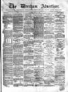 Wrexham Advertiser Saturday 05 August 1865 Page 1