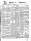 Wrexham Advertiser Saturday 31 March 1866 Page 1