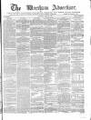 Wrexham Advertiser Saturday 28 April 1866 Page 1