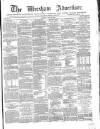 Wrexham Advertiser Saturday 26 May 1866 Page 1