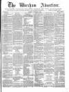 Wrexham Advertiser Saturday 08 September 1866 Page 1