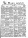Wrexham Advertiser Saturday 10 November 1866 Page 1