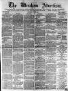 Wrexham Advertiser Saturday 13 July 1867 Page 1