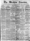 Wrexham Advertiser Saturday 10 August 1867 Page 1