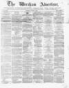 Wrexham Advertiser Saturday 04 January 1868 Page 1