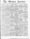 Wrexham Advertiser Saturday 07 March 1868 Page 1