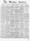 Wrexham Advertiser Saturday 21 March 1868 Page 1
