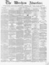 Wrexham Advertiser Saturday 25 April 1868 Page 1