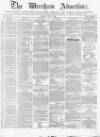 Wrexham Advertiser Saturday 23 May 1868 Page 1