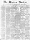 Wrexham Advertiser Saturday 06 June 1868 Page 1