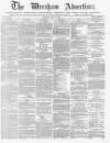 Wrexham Advertiser Saturday 13 June 1868 Page 1