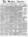 Wrexham Advertiser Saturday 19 September 1868 Page 1