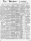 Wrexham Advertiser Saturday 13 March 1869 Page 1
