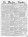 Wrexham Advertiser Saturday 17 April 1869 Page 1