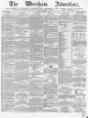 Wrexham Advertiser Saturday 08 May 1869 Page 1