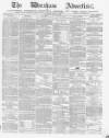 Wrexham Advertiser Saturday 24 July 1869 Page 1