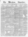 Wrexham Advertiser Saturday 21 August 1869 Page 1