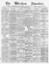 Wrexham Advertiser Saturday 28 August 1869 Page 1