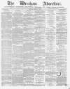Wrexham Advertiser Saturday 30 October 1869 Page 1