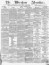 Wrexham Advertiser Saturday 27 November 1869 Page 1