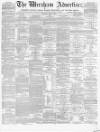 Wrexham Advertiser Saturday 02 July 1870 Page 1