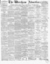 Wrexham Advertiser Saturday 09 July 1870 Page 1
