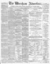 Wrexham Advertiser Saturday 22 October 1870 Page 1