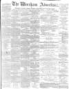 Wrexham Advertiser Saturday 01 April 1871 Page 1