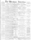 Wrexham Advertiser Saturday 22 April 1871 Page 1