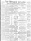 Wrexham Advertiser Saturday 29 April 1871 Page 1