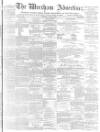Wrexham Advertiser Saturday 24 June 1871 Page 1