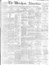 Wrexham Advertiser Saturday 01 July 1871 Page 1