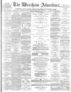 Wrexham Advertiser Saturday 08 February 1873 Page 1