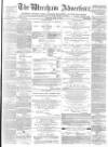 Wrexham Advertiser Saturday 17 May 1873 Page 1