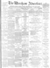 Wrexham Advertiser Saturday 05 July 1873 Page 1
