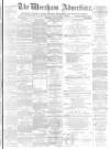 Wrexham Advertiser Saturday 19 July 1873 Page 1