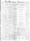 Wrexham Advertiser Saturday 09 August 1873 Page 1
