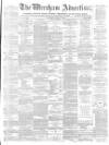 Wrexham Advertiser Saturday 14 March 1874 Page 1