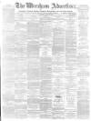 Wrexham Advertiser Saturday 04 April 1874 Page 1