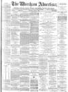 Wrexham Advertiser Saturday 03 April 1875 Page 1