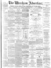 Wrexham Advertiser Saturday 17 April 1875 Page 1