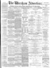 Wrexham Advertiser Saturday 01 May 1875 Page 1