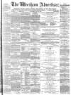 Wrexham Advertiser Saturday 24 July 1875 Page 1
