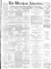 Wrexham Advertiser Saturday 18 December 1875 Page 1