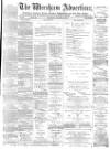 Wrexham Advertiser Saturday 15 January 1876 Page 1