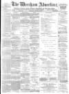 Wrexham Advertiser Saturday 22 January 1876 Page 1