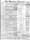 Wrexham Advertiser Saturday 11 March 1876 Page 1